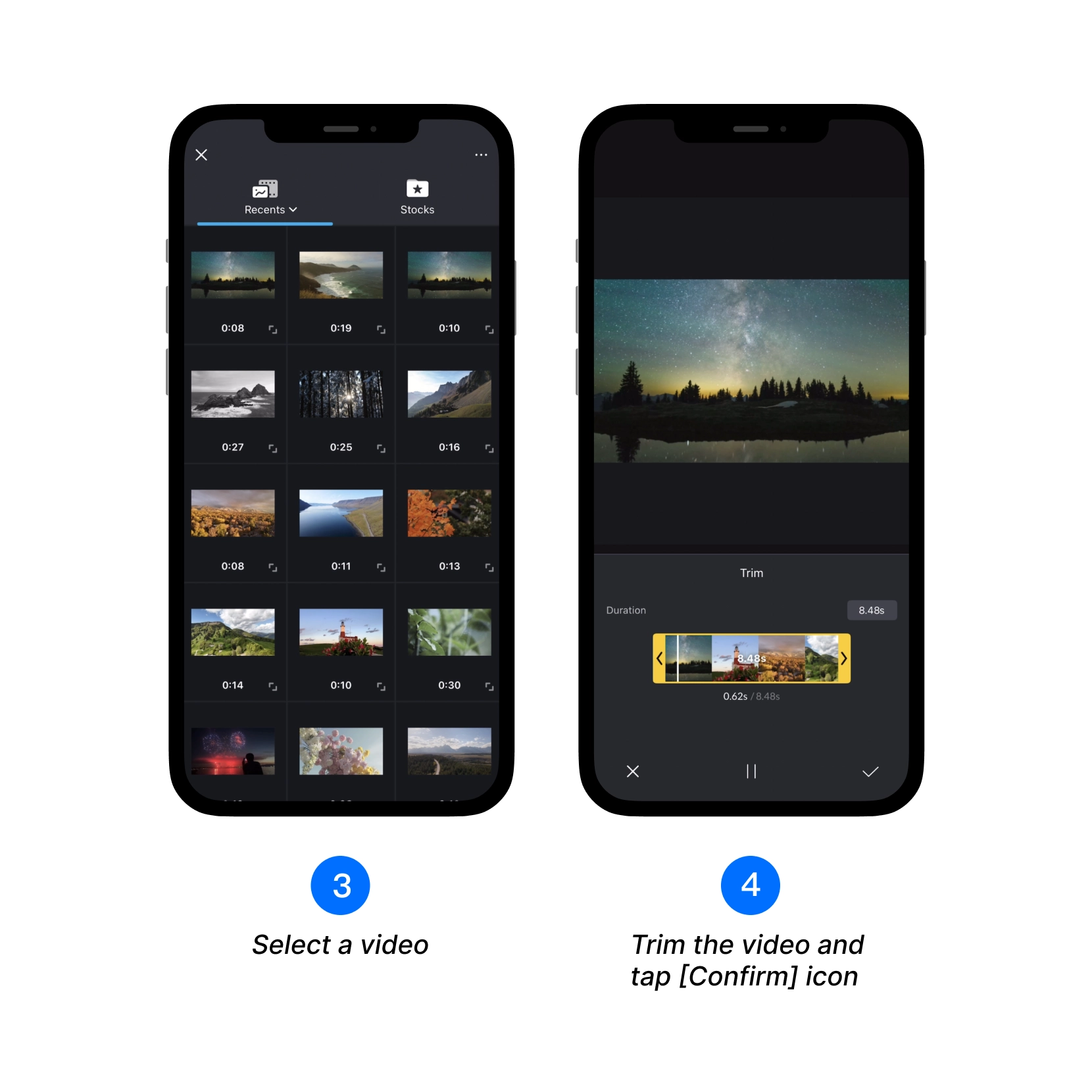 Select a video, Trim the video and tap [Confirm] icon